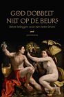 God dobbelt niet op de beurs - Beter beleggen voor een beter leven -  Jan Longeval - softcover