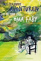 Mysterieuze avonturen uit de tuin van oma Faby  door Faby van Roy met illustraties van Geerlinde Verbrugge