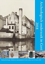 Archeologisch onderzoek  in Gent 2018 -  redactie Marie-Anne-Bru & Geert Vermeiren